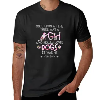 Новая Футболка Once Upon A Time There Was A Girl Who Really Loved Dogs It Was Me, черная футболка, мужские футболки с графическим рисунком, большие и высокие